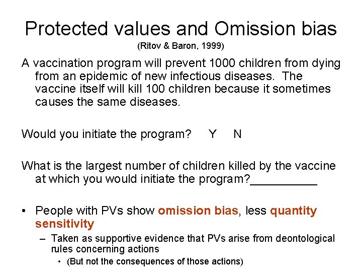 Protected values and Omission bias (Ritov & Baron, 1999) A vaccination program will prevent