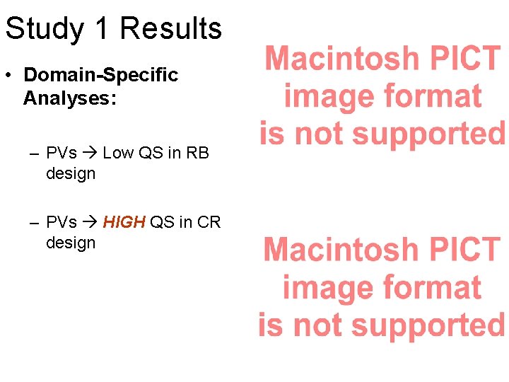 Study 1 Results • Domain-Specific Analyses: – PVs Low QS in RB design –