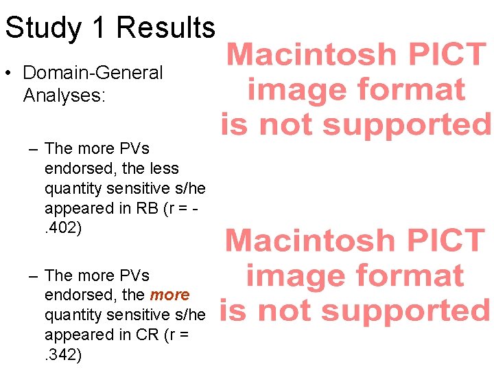 Study 1 Results • Domain-General Analyses: – The more PVs endorsed, the less quantity