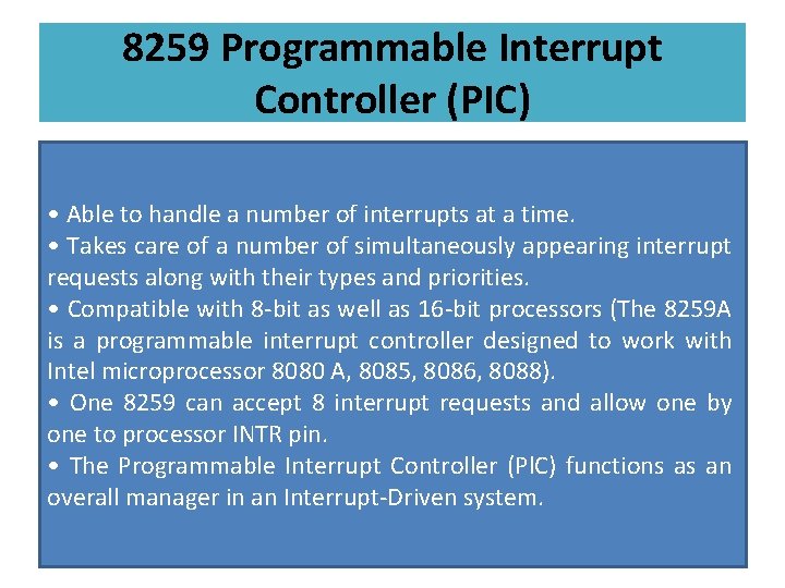 8259 Programmable Interrupt Controller (PIC) • Able to handle a number of interrupts at