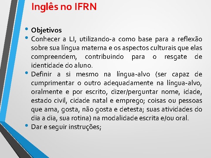 Inglês no IFRN • Objetivos • Conhecer a LI, utilizando-a como base para a