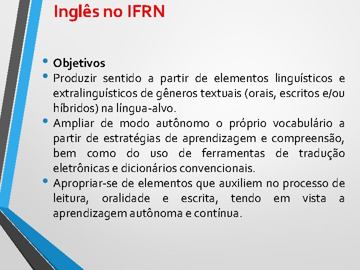 Inglês no IFRN • Objetivos • Produzir sentido • • a partir de elementos