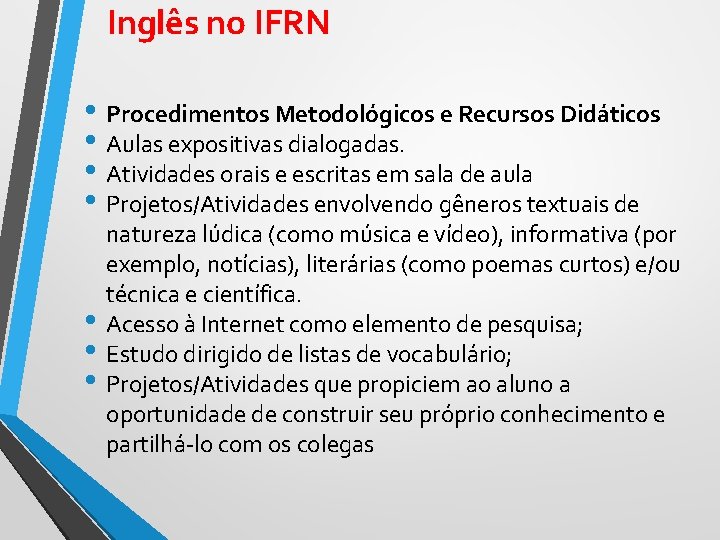 Inglês no IFRN • Procedimentos Metodológicos e Recursos Didáticos • Aulas expositivas dialogadas. •