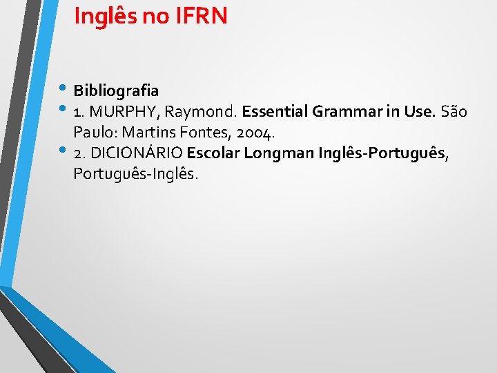 Inglês no IFRN • Bibliografia • 1. MURPHY, Raymond. Essential Grammar in Use. São