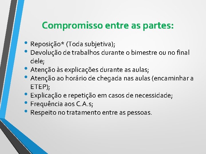 Compromisso entre as partes: • Reposição* (Toda subjetiva); • Devolução de trabalhos durante o