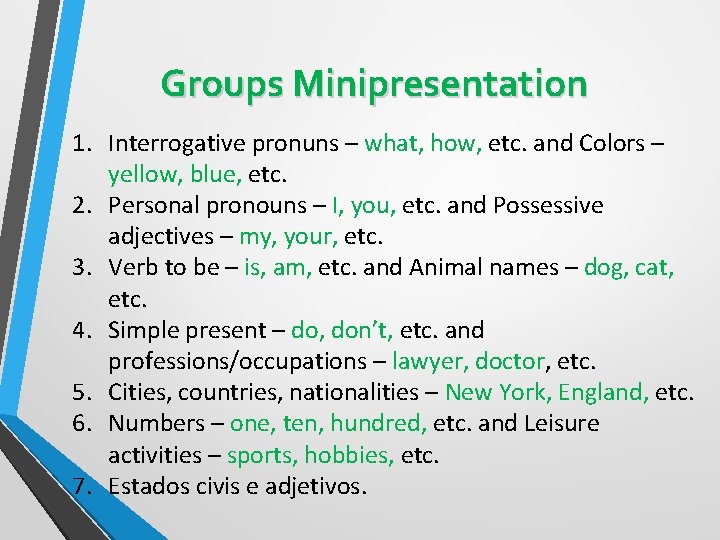 Groups Minipresentation 1. Interrogative pronuns – what, how, etc. and Colors – yellow, blue,