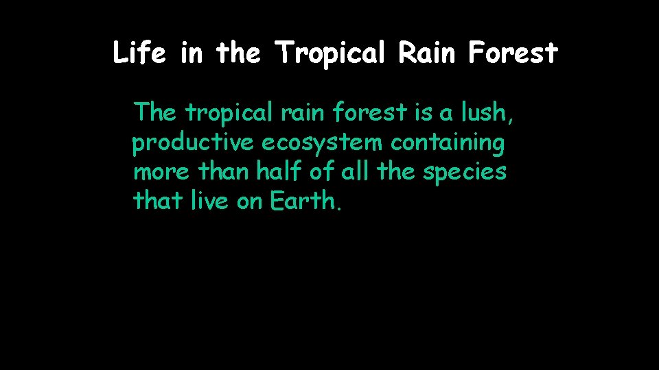 Life in the Tropical Rain Forest The tropical rain forest is a lush, productive