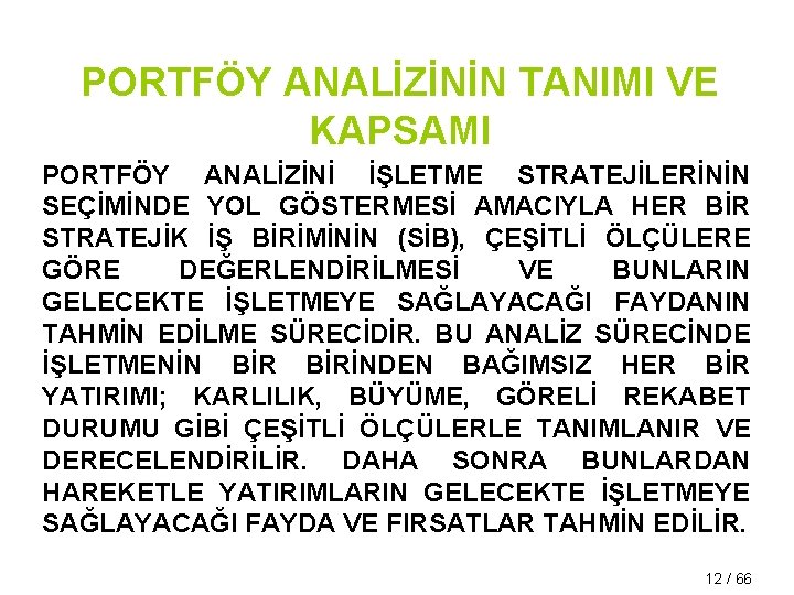 PORTFÖY ANALİZİNİN TANIMI VE KAPSAMI PORTFÖY ANALİZİNİ İŞLETME STRATEJİLERİNİN SEÇİMİNDE YOL GÖSTERMESİ AMACIYLA HER