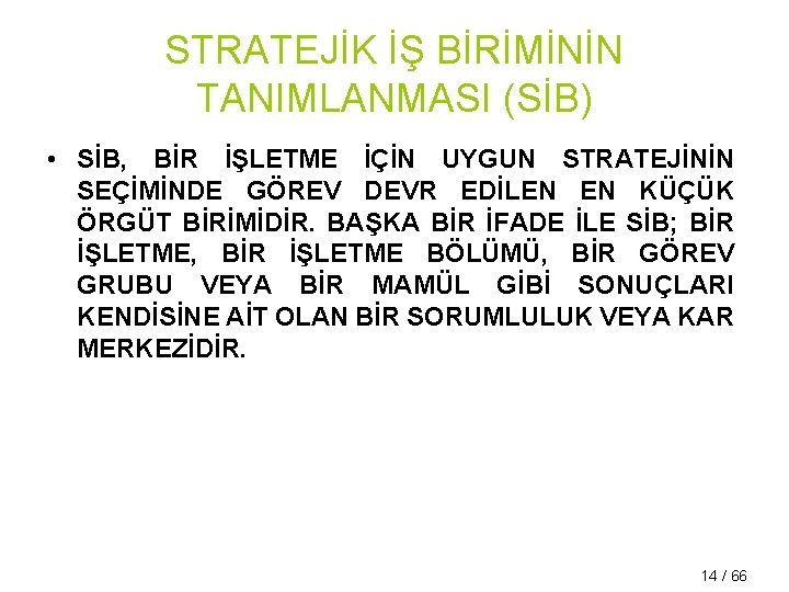 STRATEJİK İŞ BİRİMİNİN TANIMLANMASI (SİB) • SİB, BİR İŞLETME İÇİN UYGUN STRATEJİNİN SEÇİMİNDE GÖREV