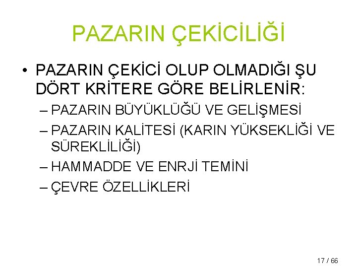 PAZARIN ÇEKİCİLİĞİ • PAZARIN ÇEKİCİ OLUP OLMADIĞI ŞU DÖRT KRİTERE GÖRE BELİRLENİR: – PAZARIN