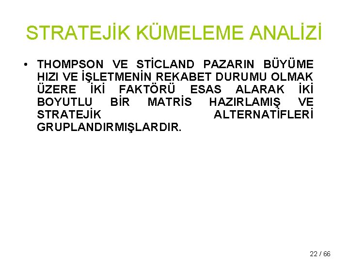 STRATEJİK KÜMELEME ANALİZİ • THOMPSON VE STİCLAND PAZARIN BÜYÜME HIZI VE İŞLETMENİN REKABET DURUMU