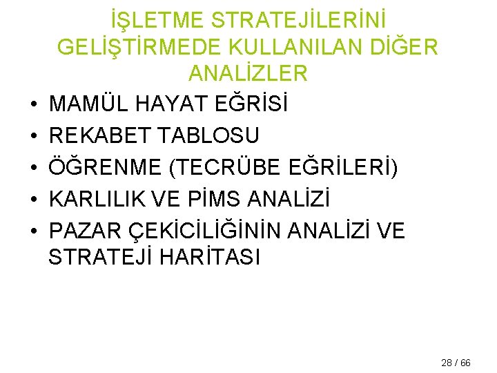  • • • İŞLETME STRATEJİLERİNİ GELİŞTİRMEDE KULLANILAN DİĞER ANALİZLER MAMÜL HAYAT EĞRİSİ REKABET