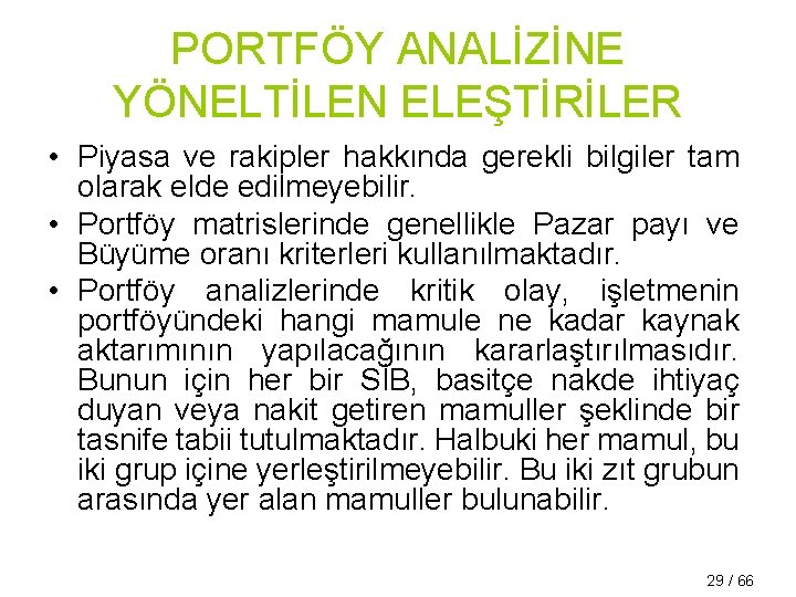 PORTFÖY ANALİZİNE YÖNELTİLEN ELEŞTİRİLER • Piyasa ve rakipler hakkında gerekli bilgiler tam olarak elde