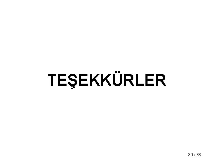 TEŞEKKÜRLER 30 / 66 