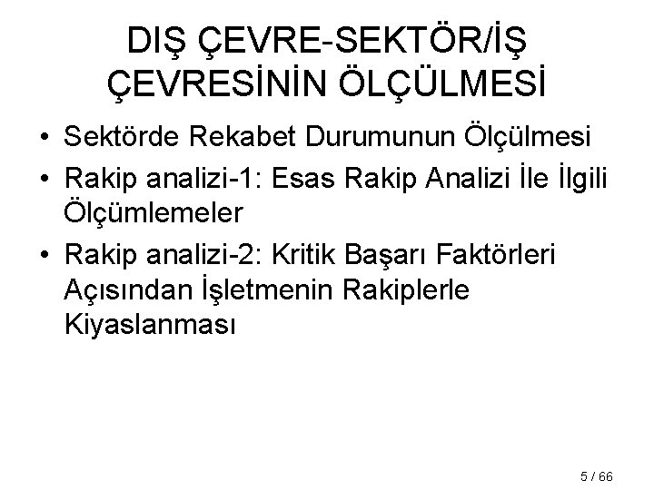 DIŞ ÇEVRE-SEKTÖR/İŞ ÇEVRESİNİN ÖLÇÜLMESİ • Sektörde Rekabet Durumunun Ölçülmesi • Rakip analizi-1: Esas Rakip