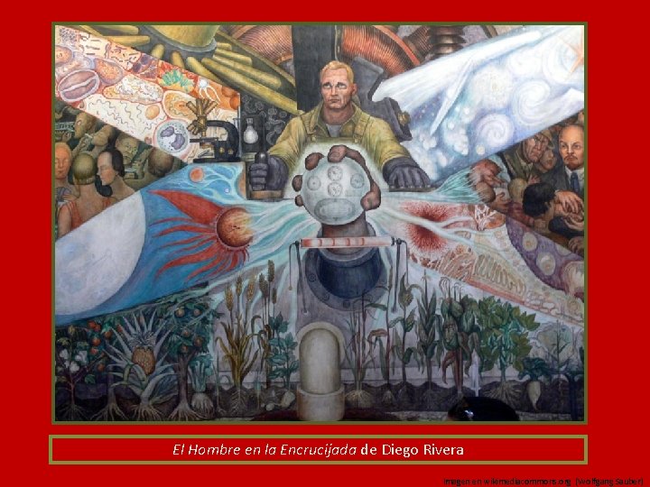 El Hombre en la Encrucijada de Diego Rivera Imagen en wikimediacommons. org (Wolfgang Sauber)