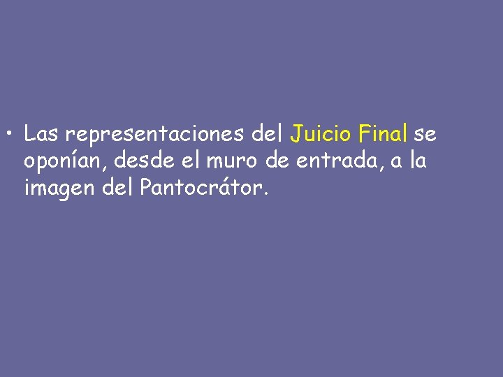  • Las representaciones del Juicio Final se oponían, desde el muro de entrada,