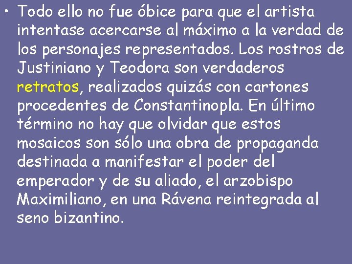  • Todo ello no fue óbice para que el artista intentase acercarse al