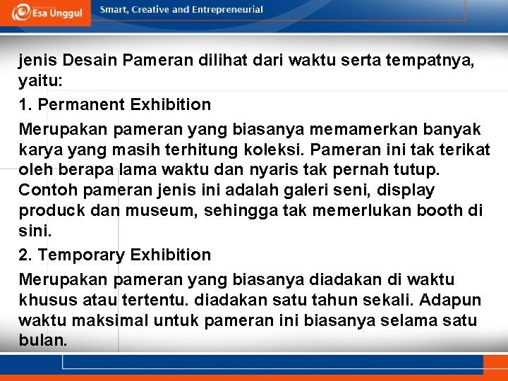 jenis Desain Pameran dilihat dari waktu serta tempatnya, yaitu: 1. Permanent Exhibition Merupakan pameran