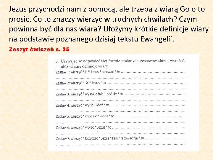 Jezus przychodzi nam z pomocą, ale trzeba z wiarą Go o to prosić. Co