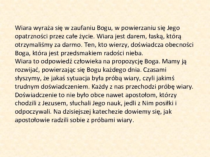 Wiara wyraża się w zaufaniu Bogu, w powierzaniu się Jego opatrzności przez całe życie.