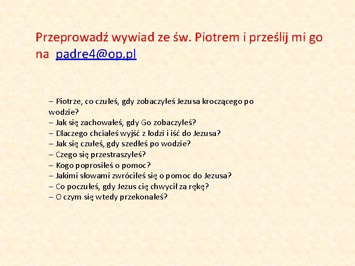 Przeprowadź wywiad ze św. Piotrem i prześlij mi go na padre 4@op. pl –