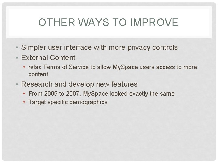 OTHER WAYS TO IMPROVE • Simpler user interface with more privacy controls • External