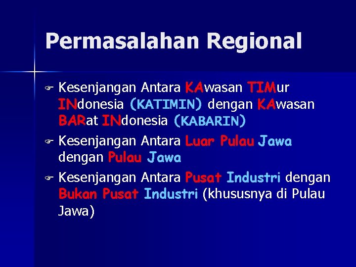 Permasalahan Regional Kesenjangan Antara KAwasan TIMur INdonesia (KATIMIN) dengan KAwasan BARat INdonesia (KABARIN) F