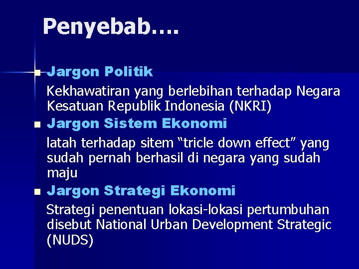 Penyebab…. n n n Jargon Politik Kekhawatiran yang berlebihan terhadap Negara Kesatuan Republik Indonesia