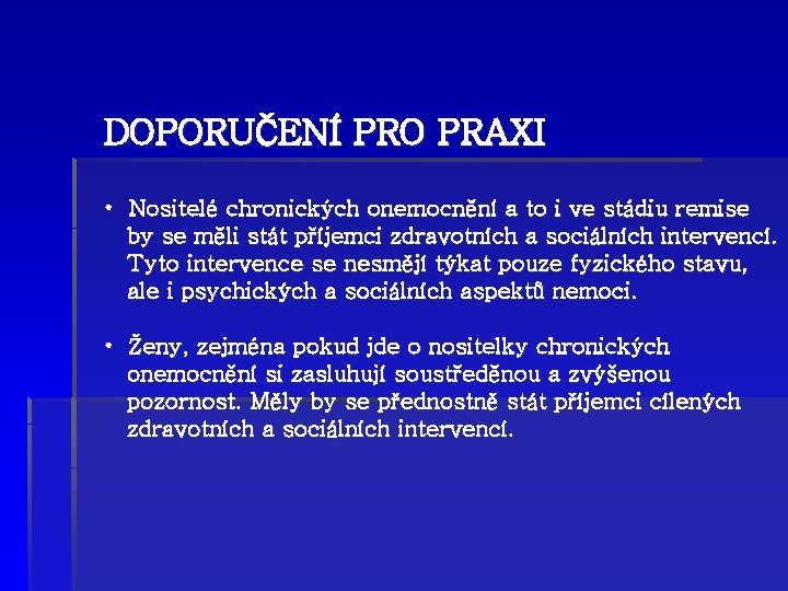 DOPORUČENÍ PRO PRAXI • Nositelé chronických onemocnění a to i ve stádiu remise by