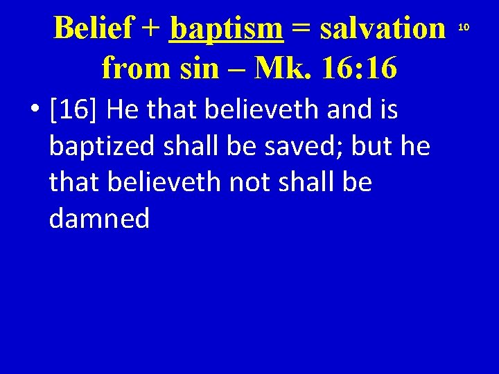 Belief + baptism = salvation from sin – Mk. 16: 16 • [16] He