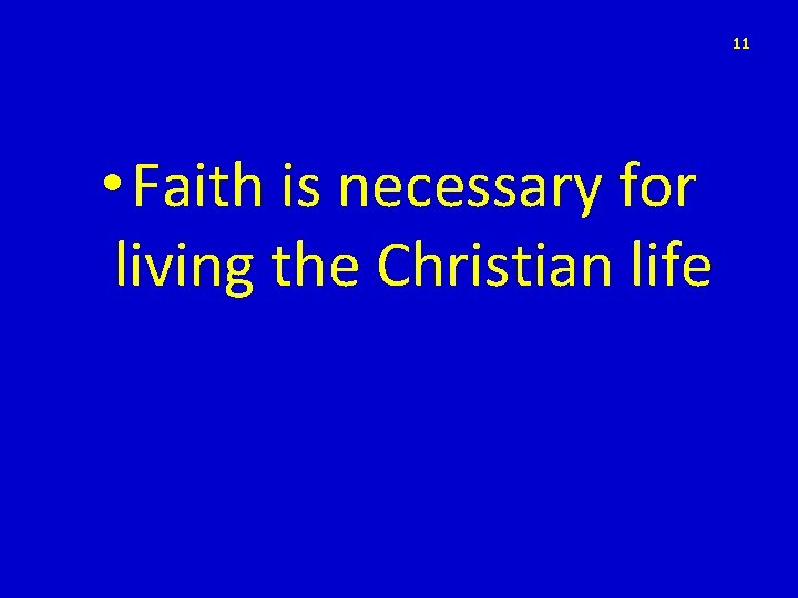 11 • Faith is necessary for living the Christian life 