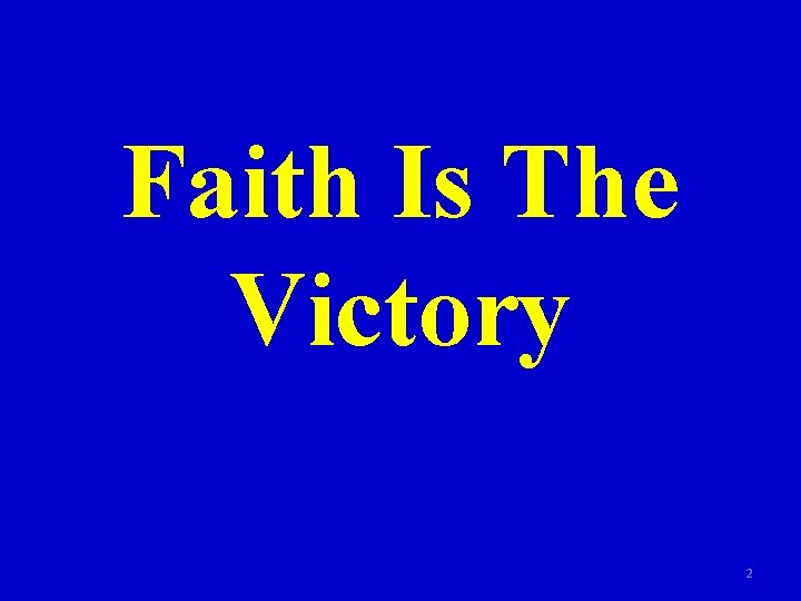 Faith Is The Victory 2 
