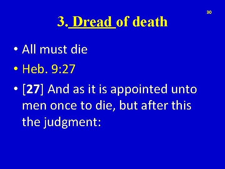 3. Dread of death • All must die • Heb. 9: 27 • [27]