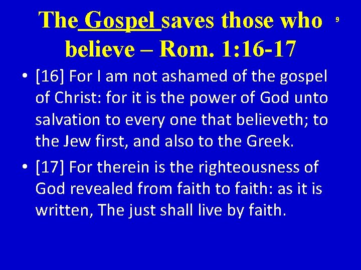 The Gospel saves those who believe – Rom. 1: 16 -17 • [16] For