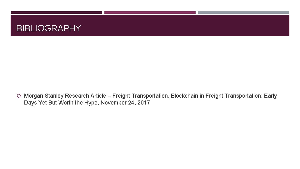 BIBLIOGRAPHY Morgan Stanley Research Article – Freight Transportation, Blockchain in Freight Transportation: Early Days