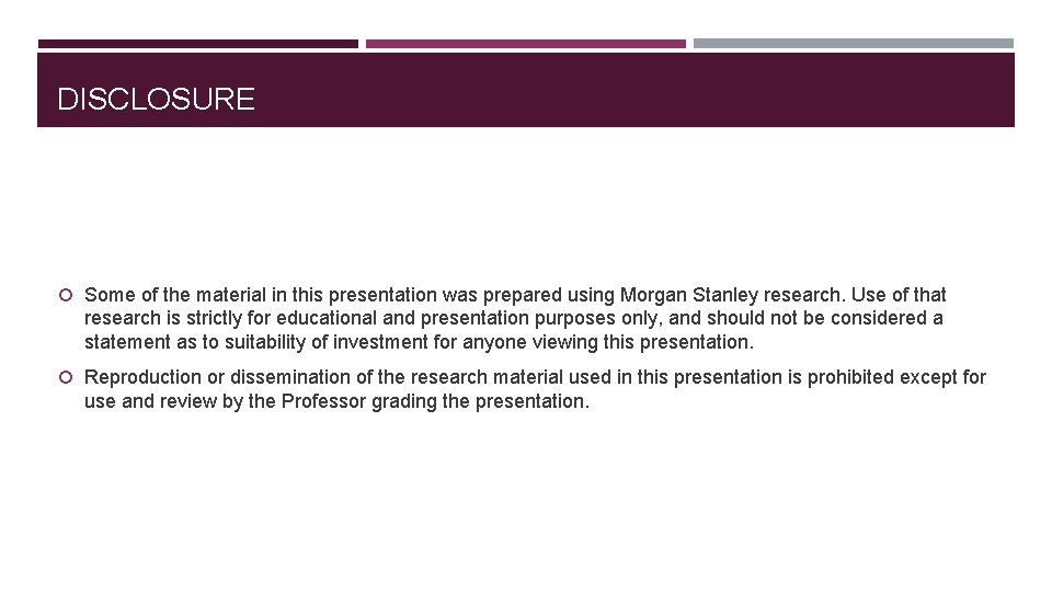 DISCLOSURE Some of the material in this presentation was prepared using Morgan Stanley research.