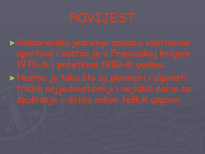POVIJEST ► Padobransko jedrenje spada u ekstremne sportove i nastao je u Francuskoj krajem