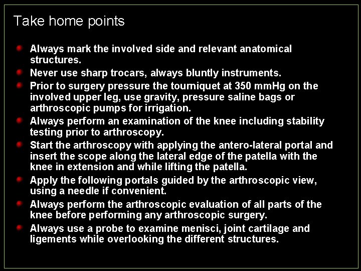 Take home points Always mark the involved side and relevant anatomical structures. Never use