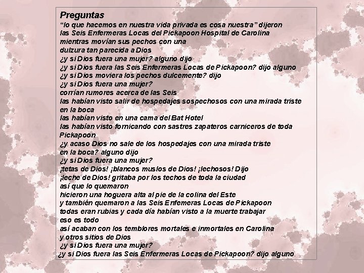 Preguntas “lo que hacemos en nuestra vida privada es cosa nuestra” dijeron las Seis