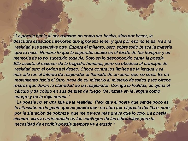 “La poesía habla al ser humano no como ser hecho, sino por hacer, le