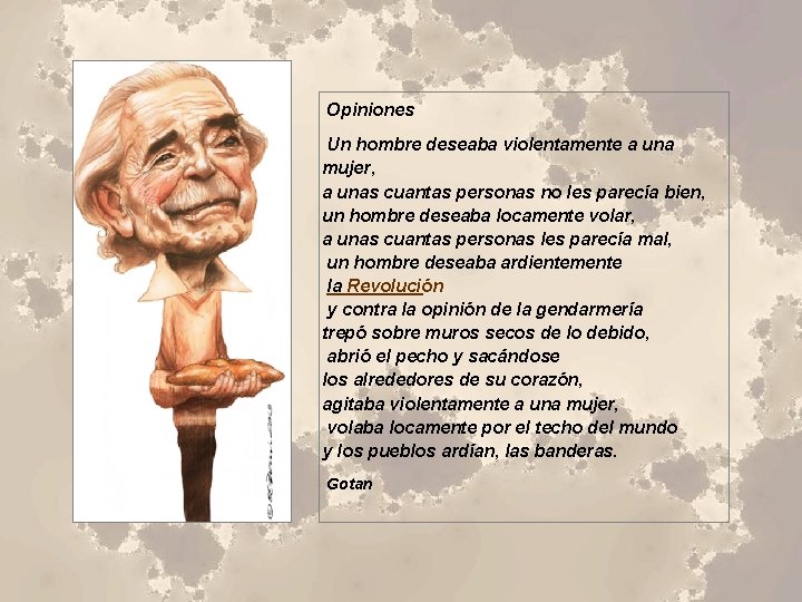 Opiniones Un hombre deseaba violentamente a una mujer, a unas cuantas personas no les