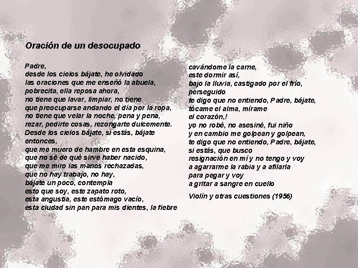 Oración de un desocupado Padre, desde los cielos bájate, he olvidado las oraciones que