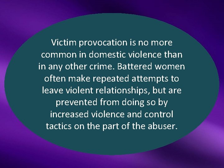 Victim provocation is no more common in domestic violence than in any other crime.