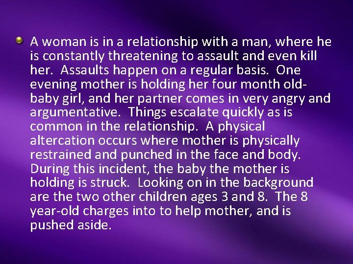 A woman is in a relationship with a man, where he is constantly threatening