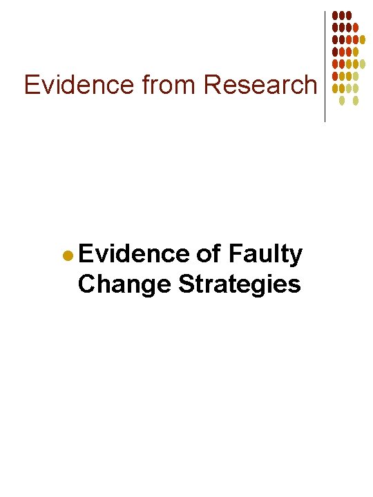 Evidence from Research l Evidence of Faulty Change Strategies 