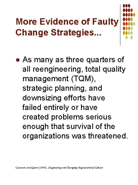 More Evidence of Faulty Change Strategies. . . l As many as three quarters