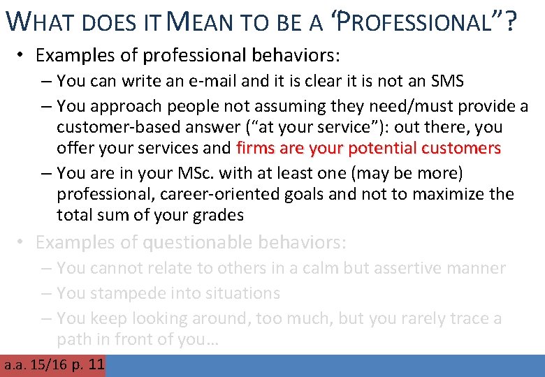 WHAT DOES IT MEAN TO BE A “PROFESSIONAL”? • Examples of professional behaviors: –