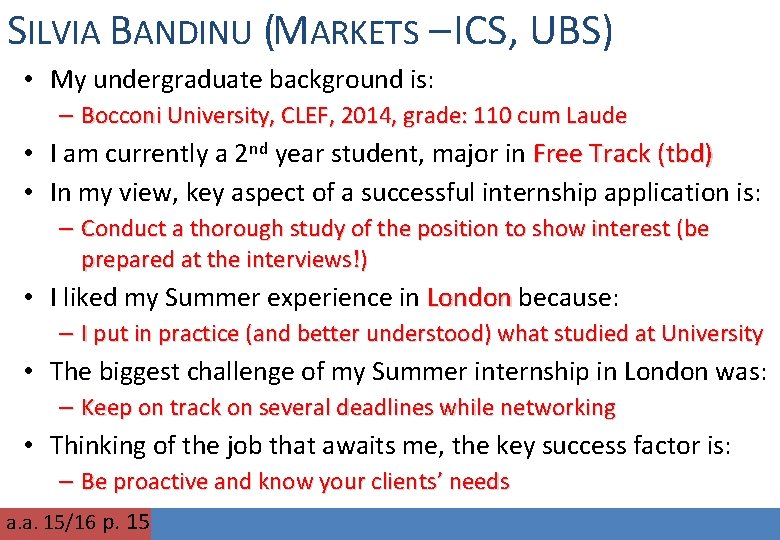 SILVIA BANDINU (MARKETS – ICS, UBS) • My undergraduate background is: – Bocconi University,