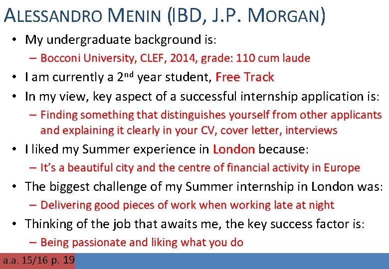 ALESSANDRO MENIN (IBD, J. P. MORGAN) • My undergraduate background is: – Bocconi University,